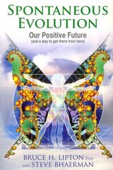 Spontaneous Evolution: Our Positive Future and a Way to Get There from Here цена и информация | Самоучители | kaup24.ee