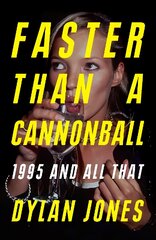 Faster Than A Cannonball: 1995 and All That hind ja info | Ühiskonnateemalised raamatud | kaup24.ee