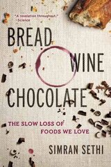 Bread, Wine, Chocolate: The Slow Loss of Foods We Love цена и информация | Книги по социальным наукам | kaup24.ee