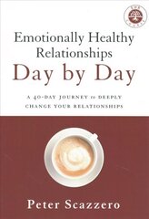 Emotionally Healthy Relationships Day by Day: A 40-Day Journey to Deeply Change Your Relationships цена и информация | Духовная литература | kaup24.ee