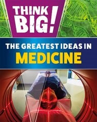 Think Big!: The Greatest Ideas in Medicine hind ja info | Noortekirjandus | kaup24.ee