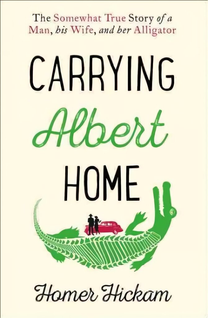 Carrying Albert Home: The Somewhat True Story of a Man, His Wife and Her Alligator hind ja info | Fantaasia, müstika | kaup24.ee