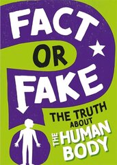 Fact or Fake?: The Truth About the Human Body hind ja info | Noortekirjandus | kaup24.ee