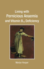 Living with Pernicious Anaemia and Vitamin B12 Deficiency hind ja info | Eneseabiraamatud | kaup24.ee