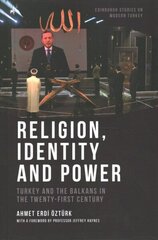 Religion, Identity and Power: Turkey and the Balkans in the Twenty-First Century цена и информация | Книги по социальным наукам | kaup24.ee