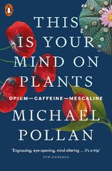 This Is Your Mind On Plants: Opium-Caffeine-Mescaline hind ja info | Majandusalased raamatud | kaup24.ee