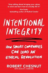 Intentional Integrity: How Smart Companies Can Lead an Ethical Revolution - and Why That's Good for All of Us hind ja info | Majandusalased raamatud | kaup24.ee