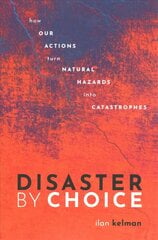 Disaster by Choice: How our actions turn natural hazards into catastrophes hind ja info | Ühiskonnateemalised raamatud | kaup24.ee