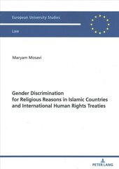 Gender Discrimination for Religious Reasons in Islamic Countries and   International Human Rights Treaties New edition цена и информация | Книги по экономике | kaup24.ee