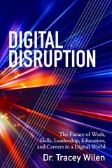 Digital Disruption: The Future of Work, Skills, Leadership, Education, and Careers in a Digital   World New edition цена и информация | Книги по экономике | kaup24.ee