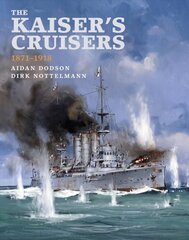 Kaiser's Cruisers, 1871-1918 hind ja info | Ühiskonnateemalised raamatud | kaup24.ee