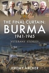 Final Curtain: Burma 1941-1945: Veterans' Stories цена и информация | Исторические книги | kaup24.ee