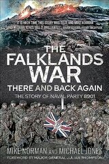 Falklands War - There and Back Again: The Story of Naval Party 8901 цена и информация | Исторические книги | kaup24.ee