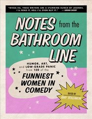 Notes from the Bathroom Line: Humor, Art, and Low-Grade Panic from 150 of the Funniest Women in Comedy цена и информация | Фантастика, фэнтези | kaup24.ee