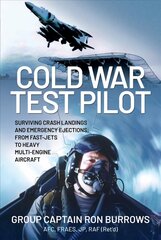 Cold War Test Pilot: Surviving Crash Landings and Emergency Ejections: From Fast-jets to Heavy Multi-Engine Aircraft hind ja info | Ühiskonnateemalised raamatud | kaup24.ee