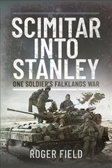 Scimitar into Stanley: One Soldier's Falklands War hind ja info | Ajalooraamatud | kaup24.ee