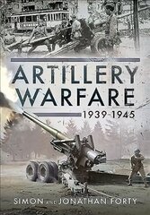Artillery Warfare, 1939-1945 цена и информация | Исторические книги | kaup24.ee