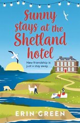 Sunny Stays at the Shetland Hotel: A heart-warming and uplifting read that 'certainly lives up to its sunny name'! hind ja info | Fantaasia, müstika | kaup24.ee