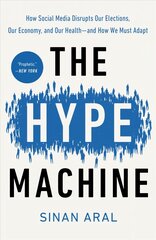 Hype Machine: How Social Media Disrupts Our Elections, Our Economy, and Our Health--and How We Must Adapt hind ja info | Majandusalased raamatud | kaup24.ee