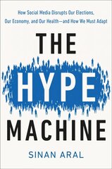 Hype Machine: How Social Media Disrupts Our Elections, Our Economy, and Our Health--and How We Must Adapt hind ja info | Majandusalased raamatud | kaup24.ee