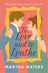 To Love and to Loathe: An effervescent, charming and swoonworthy Regency-era romp hind ja info | Fantaasia, müstika | kaup24.ee