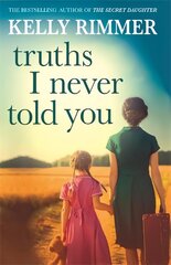 Truths I Never Told You: An absolutely gripping, heartbreaking novel of love and family secrets цена и информация | Фантастика, фэнтези | kaup24.ee