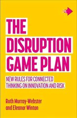Disruption Game Plan: New rules for connected thinking on innovation and risk hind ja info | Majandusalased raamatud | kaup24.ee