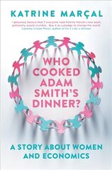 Who Cooked Adam Smith's Dinner?: A Story About Women and Economics hind ja info | Majandusalased raamatud | kaup24.ee