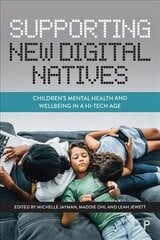 Supporting New Digital Natives: Children's Mental Health and Wellbeing in a Hi-Tech Age цена и информация | Книги по социальным наукам | kaup24.ee