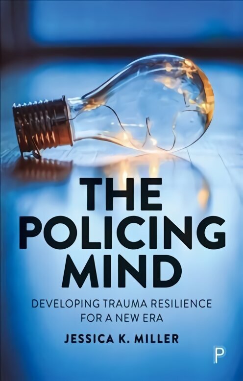 Policing Mind: Developing Trauma Resilience for a New Era цена и информация | Ühiskonnateemalised raamatud | kaup24.ee