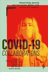 COVID-19 Collaborations: Researching Poverty and Low-Income Family Life during the Pandemic hind ja info | Ühiskonnateemalised raamatud | kaup24.ee