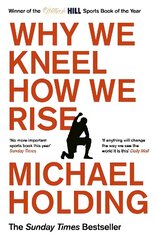 Why We Kneel How We Rise: WINNER OF THE WILLIAM HILL SPORTS BOOK OF THE YEAR PRIZE цена и информация | Книги по социальным наукам | kaup24.ee