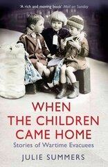 When the Children Came Home: Stories of Wartime Evacuees цена и информация | Исторические книги | kaup24.ee