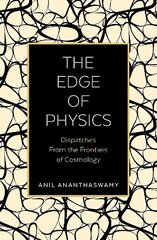 Edge of Physics: Dispatches from the Frontiers of Cosmology hind ja info | Majandusalased raamatud | kaup24.ee