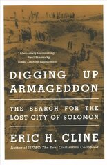 Digging Up Armageddon: The Search for the Lost City of Solomon hind ja info | Ajalooraamatud | kaup24.ee