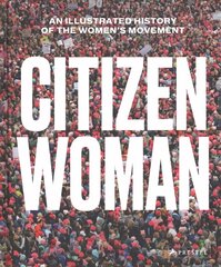 Citizen Woman: An Illustrated History of the Women's Movement цена и информация | Исторические книги | kaup24.ee