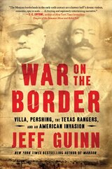 War on the Border: Villa, Pershing, the Texas Rangers, and an American Invasion hind ja info | Ajalooraamatud | kaup24.ee