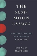 Slow Moon Climbs: The Science, History, and Meaning of Menopause hind ja info | Majandusalased raamatud | kaup24.ee