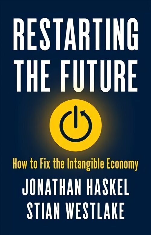 Restarting the Future: How to Fix the Intangible Economy hind ja info | Majandusalased raamatud | kaup24.ee