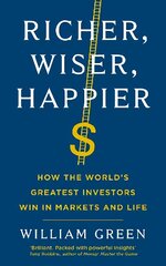 Richer, Wiser, Happier: How the World's Greatest Investors Win in Markets and Life Main цена и информация | Книги по экономике | kaup24.ee