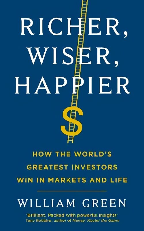 Richer, Wiser, Happier: How the World's Greatest Investors Win in Markets and Life Main hind ja info | Majandusalased raamatud | kaup24.ee