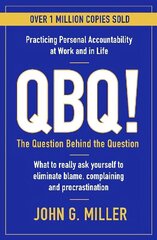 QBQ!: The Question Behind the Question: Practicing Personal Accountability at Work and in Life Main hind ja info | Majandusalased raamatud | kaup24.ee