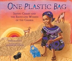 One Plastic Bag: Isatou Ceesay and the Recycling Women of Gambia цена и информация | Книги для подростков и молодежи | kaup24.ee