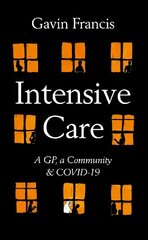 Intensive Care: A GP, a Community & a Pandemic Main цена и информация | Книги по экономике | kaup24.ee