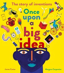 Once Upon a Big Idea: The Story of Inventions цена и информация | Книги для подростков и молодежи | kaup24.ee