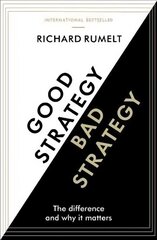 Good Strategy/Bad Strategy: The difference and why it matters Main hind ja info | Majandusalased raamatud | kaup24.ee