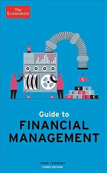 Economist Guide to Financial Management 3rd Edition: Understand and improve the bottom line Main hind ja info | Majandusalased raamatud | kaup24.ee