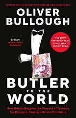 Butler to the World: The book the oligarchs don't want you to read - how Britain became the   servant of tycoons, tax dodgers, kleptocrats and criminals Main цена и информация | Книги по экономике | kaup24.ee