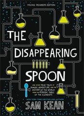 The Disappearing Spoon: And Other True Tales of Rivalry, Adventure, and the History of the World from the Periodic Table of the Elements (Young Readers Edition) цена и информация | Книги для подростков и молодежи | kaup24.ee