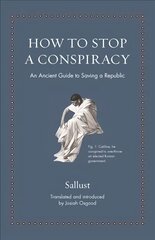 How to Stop a Conspiracy: An Ancient Guide to Saving a Republic hind ja info | Ajalooraamatud | kaup24.ee